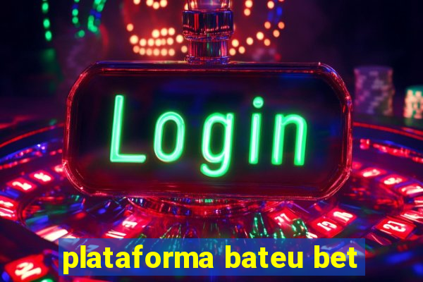 plataforma bateu bet